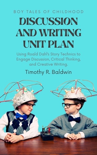  Timothy R. Baldwin - Boy Tales of Childhood Discussion and Writing Unit Plan.