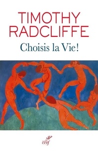 Timothy Radcliffe - Choisis la Vie ! - Un imaginaire chrétien.