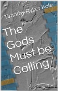  Timothy Ryker Kole - The Gods Must be Calling.