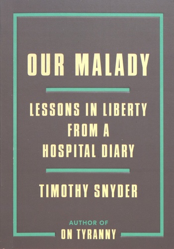 Our Malady. Lessons in Liberty from a Hospital Diary