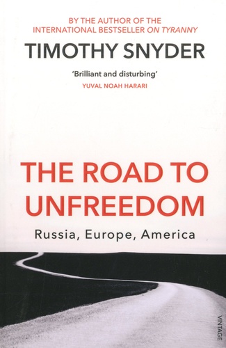 The Road to Unfreedom. Russia, Europe, America