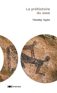 Timothy Taylor - La préhistoire du sexe.