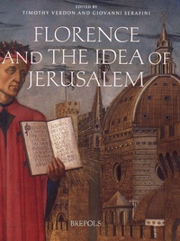Timothy Verdon et Giovani Serafini - Florence and the Idea of Jerusalem.