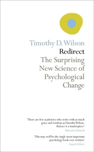 Timothy Wilson - Redirect - The Surprising New Science of Psychological Change.