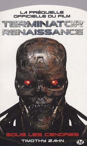Timothy Zahn - Sous les cendres : la préquelle officielle du film Terminator Renaissance.