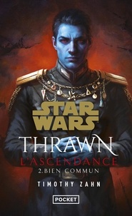 Timothy Zahn - Star Wars - Thrawn L'Ascendance Tome 2 : Bien commun.