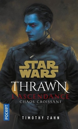 Star Wars - Thrawn L'Ascendance  L'Ascendance. Chaos croissant