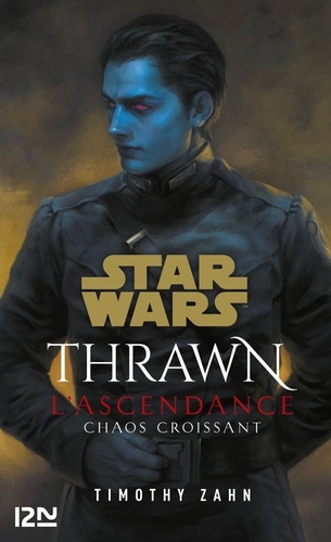 Star Wars - Thrawn L'Ascendance  L'Ascendance. Chaos croissant