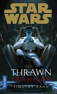 Timothy Zahn - Star Wars - Thrawn  : Trahison.