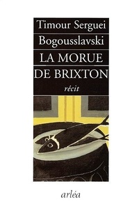 Timour-Serguei Bogousslavsky - La morue de Brixton - Récit.