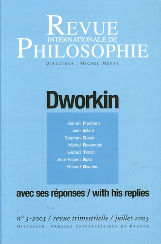 Julie Allard et Benoît Frydman - Revue internationale de philosophie N° 233, Juillet 2005 : Dworkin avec ses réponses / with his replies - Edition bilingue français-anglais.