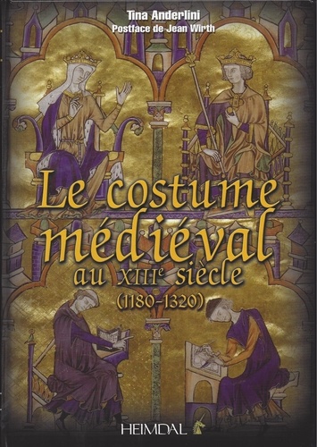 Tina Anderlini - Le costume médiéval au XIIIe siècle (1180-1320).
