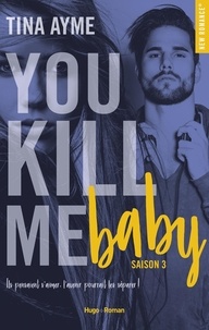 Tina Ayme - You Kill Me  : You Kill Me Baby - Saison 3.