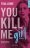 Tina Ayme - You Kill Me  : You Kill Me Girl - Saison 2.