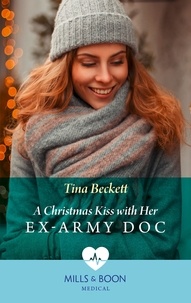 Tina Beckett - A Christmas Kiss With Her Ex-Army Doc.