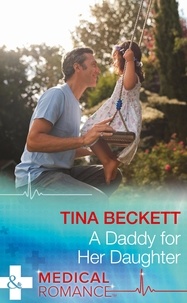 Tina Beckett - A Daddy For Her Daughter.