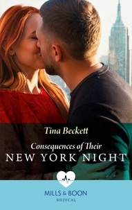 Tina Beckett - Consequences Of Their New York Night.