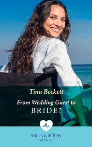 Tina Beckett - From Wedding Guest To Bride?.