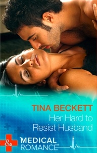 Tina Beckett - Her Hard To Resist Husband.