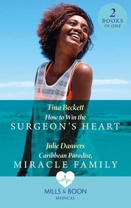 Tina Beckett et Julie Danvers - How To Win The Surgeon's Heart / Caribbean Paradise, Miracle Family - How to Win the Surgeon's Heart (The Island Clinic) / Caribbean Paradise, Miracle Family (The Island Clinic).