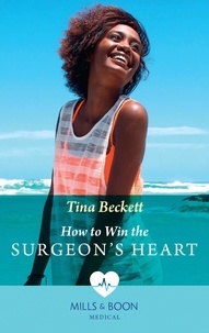 Tina Beckett - How To Win The Surgeon's Heart.