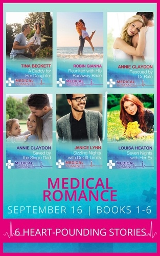 Tina Beckett et Robin Gianna - Medical Romance September 2016 Books 1-6 - A Daddy for Her Daughter / Reunited with His Runaway Bride / Rescued by Dr Rafe (Stranded in His Arms) / Saved by the Single Dad (Stranded in His Arms) / Sizzling Nights with Dr Off-Limits / Seven Nights with Her Ex.