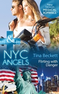 Tina Beckett - Nyc Angels: Flirting With Danger.