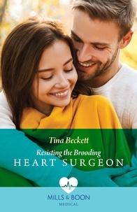 Tina Beckett - Resisting The Brooding Heart Surgeon.