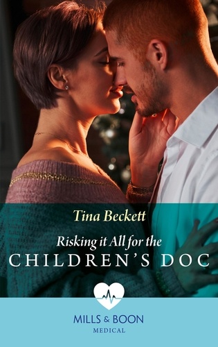 Tina Beckett - Risking It All For The Children's Doc.