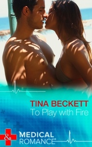 Tina Beckett - To Play With Fire.