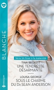 Tina Beckett - Une tendresse désarmante ; Sous le charme du dr Sean Anderson.