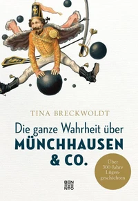 Die ganze Wahrheit über Münchhausen &amp; Co.