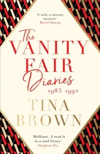 Tina Brown - The Vanity Fair Diaries: 1983–1992 - From the author of the Sunday Times bestseller THE PALACE PAPERS.