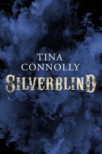 Tina Connolly - Silverblind.