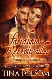 Tina Folsom - Fatidiques Retrouvailles - Les Vampires Scanguards, #11.5.