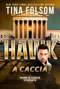 Livre en ligne à téléchargement gratuit Hawk a Caccia - Nome in Codice Stargate, #5 in French  par Tina Folsom
