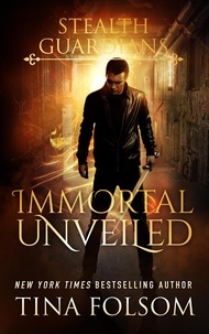  Tina Folsom - Immortal Unveiled - Stealth Guardians, #5.