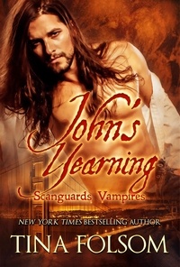  Tina Folsom - John's Yearning - Scanguards Vampires, #12.