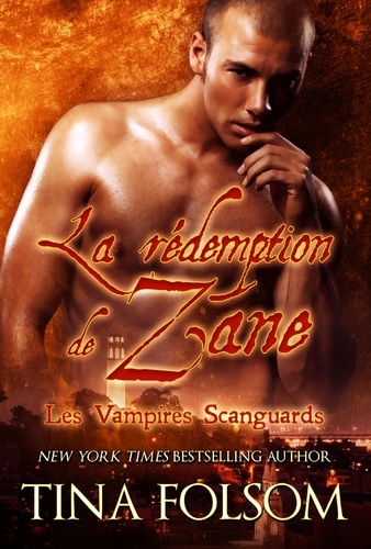  Tina Folsom - La rédemption de Zane - Les Vampires Scanguards, #5.