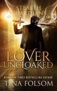  Tina Folsom - Lover Uncloaked - Stealth Guardians, #1.