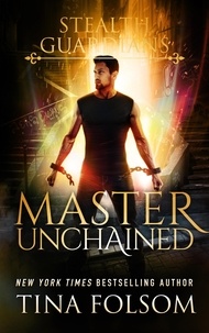  Tina Folsom - Master Unchained - Stealth Guardians, #2.