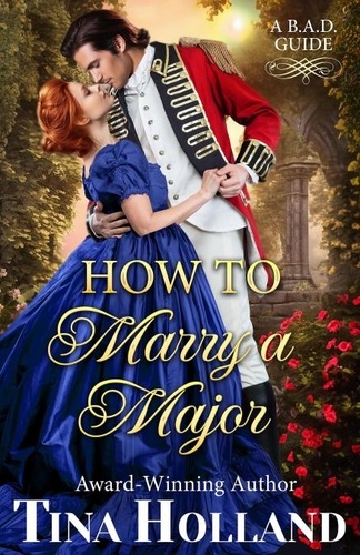  Tina Holland - How to Marry a Major - A Bold &amp; Adventurous Debutante's Guide.