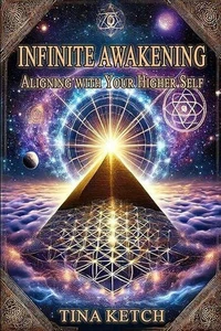 Infinite Awakening: Aligning with Your Higher Self