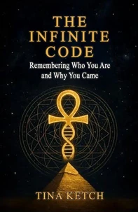 The Infinite Code: Remembering Who You Are and Why You Came