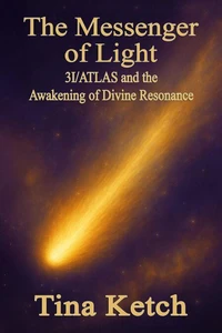 The Messenger of Light: 3I/ATLAS and the Awakening of Divine Resonance