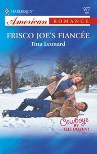 Tina Leonard - Frisco Joe's Fiancee.