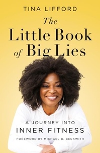 Tina Lifford - The Little Book of Big Lies - A Journey into Inner Fitness.