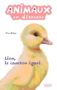 Tina Nolan - Animaux en détresse Tome 6 : Léon, le caneton égaré.