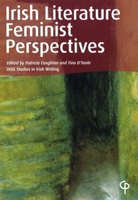 Tina O'toole et Patricia Coughlan - Irish Literature: Feminist Perspectives - IASIL Studies in Irish Writing.