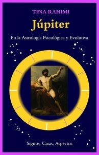 Tina Rahimi et  Amides Pozo Diaz - Júpiter en la astrología psicológica y evolutiva: Signos, Casas, Aspectos.